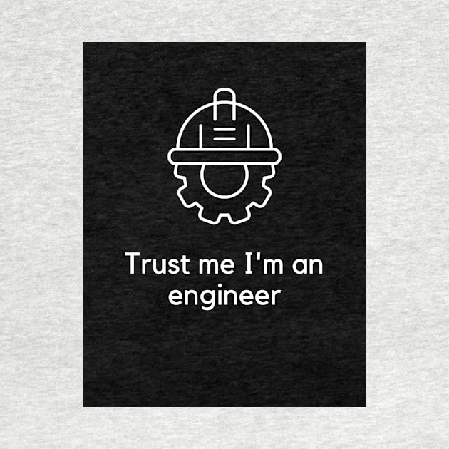 Trust me I'm an engineer by PartumConsilio